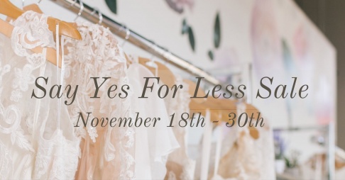 Blush Bridal Boutique Say Yes For Less Sale